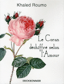 Coran déchiffré selon l'Amour (Le)